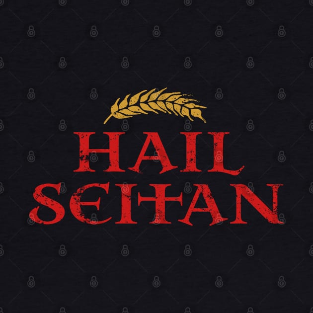 Hail Seitan - Vegan Life by Rixta Tees